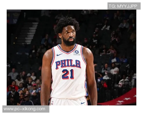 30天30队76人：恩比德能否带领球队重返巅峰之路
